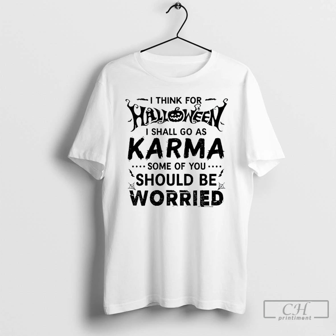 Classic I Think For Halloween I Shall Go As Karma Some Of You Should Be