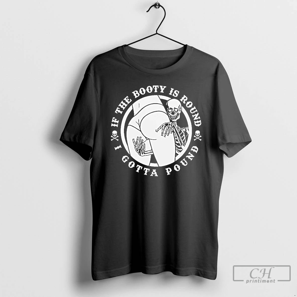 Classic If The Booty Is Round I Gotta Pound T Shirts