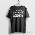Classic If You Ran Like Your Mouth Youd Be In Good Shape T Shirts
