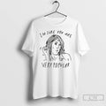 Classic Im Sure You Are Very Popular T Shirts