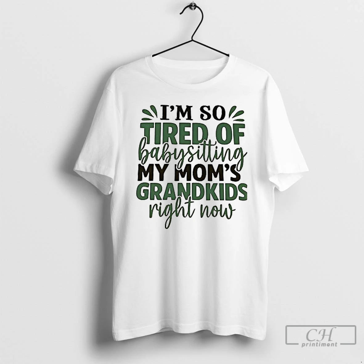 Classic Im So Tired Of Baby Sitting My Moms Grandkids Right Now T Shirt