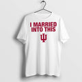 Classic Indiana University Hoosiers I Married Into This T Shirts
