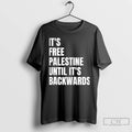 Classic Its Free Palestine Until Its Backwards T Shirs Sweater