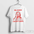 Classic Liberal Jesus Holiday No Karen I Wasnt White