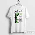 Classic Milf Man I Love Frogs Meme T Shirts