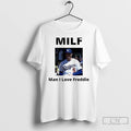 Classic Man I Love Freddie Milf T Shirts
