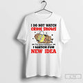 Classic Minion I Do Not Watch Crime Shows For Entertainment I Watch For New Era