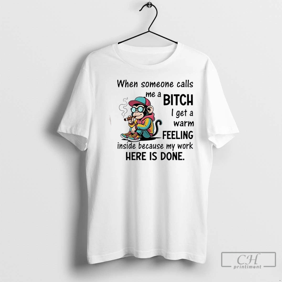Classic Monkey Smoking When Someone Calls Me A Bitch I Get A Warm Feeling Inside
