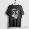 Classic New Daaaa 25 Yankees Lose Blue Jays Fanart Shirt Sweater