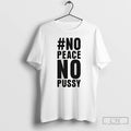 Classic No Peace No Peace T Shirts