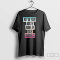 Classic Not In Your Mouth None Of Your Business T Shirts