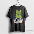 Classic Only You Can Prevent Fascism Frog Anti Ice