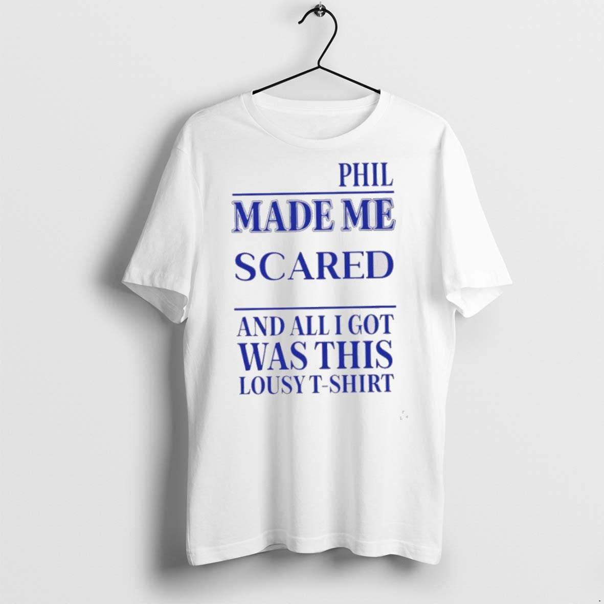 Classic Phil Made Me Gay And All I Got Was This Lousy T Shirts