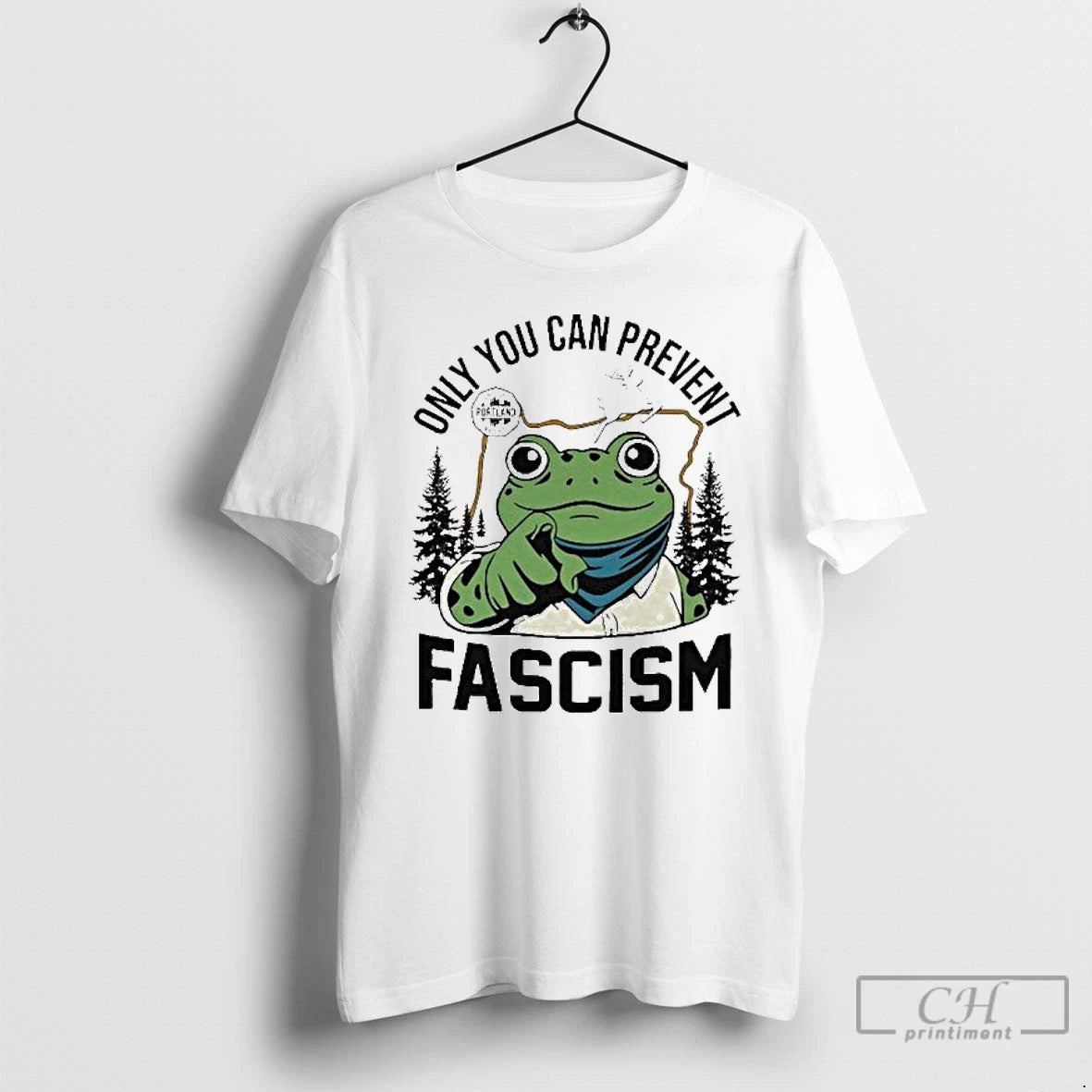 Classic Portland Frog Only You Can Prevent Fascism T Shirts