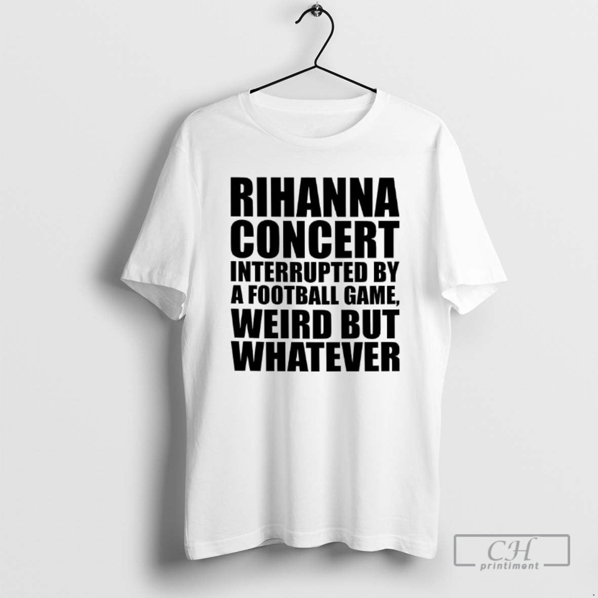 Classic Rihanna Concert Interrupted By A Football Game Weird But Whatever Shirt Sweater