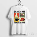 Classic Same Shit Different Hat Sarcastic Meme T Shirts