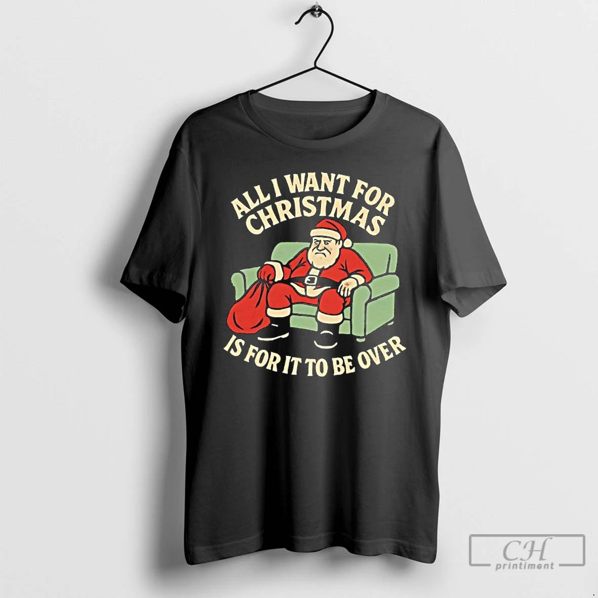 Classic Santa All I Want For Christmas Is For It To Be Over T Shirts