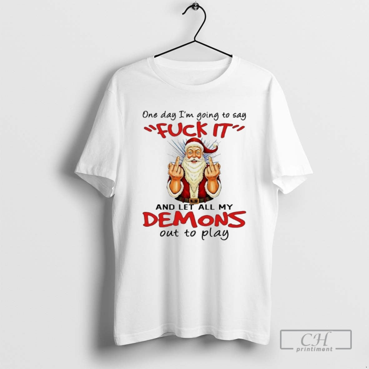 Classic Santa Middle Finger One Day Im Going To Say Fuck It Demons Out To