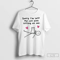 Classic Sorry Im Late My Cat Was Sitting On Me Mens White Tee T Shirts