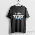 Classic Start Spreading The News Bitches John Schneider Toronto Blue Jays Signature Blackshirt T Shirts