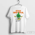 Classic Stay Grateful And Chill T Shirts