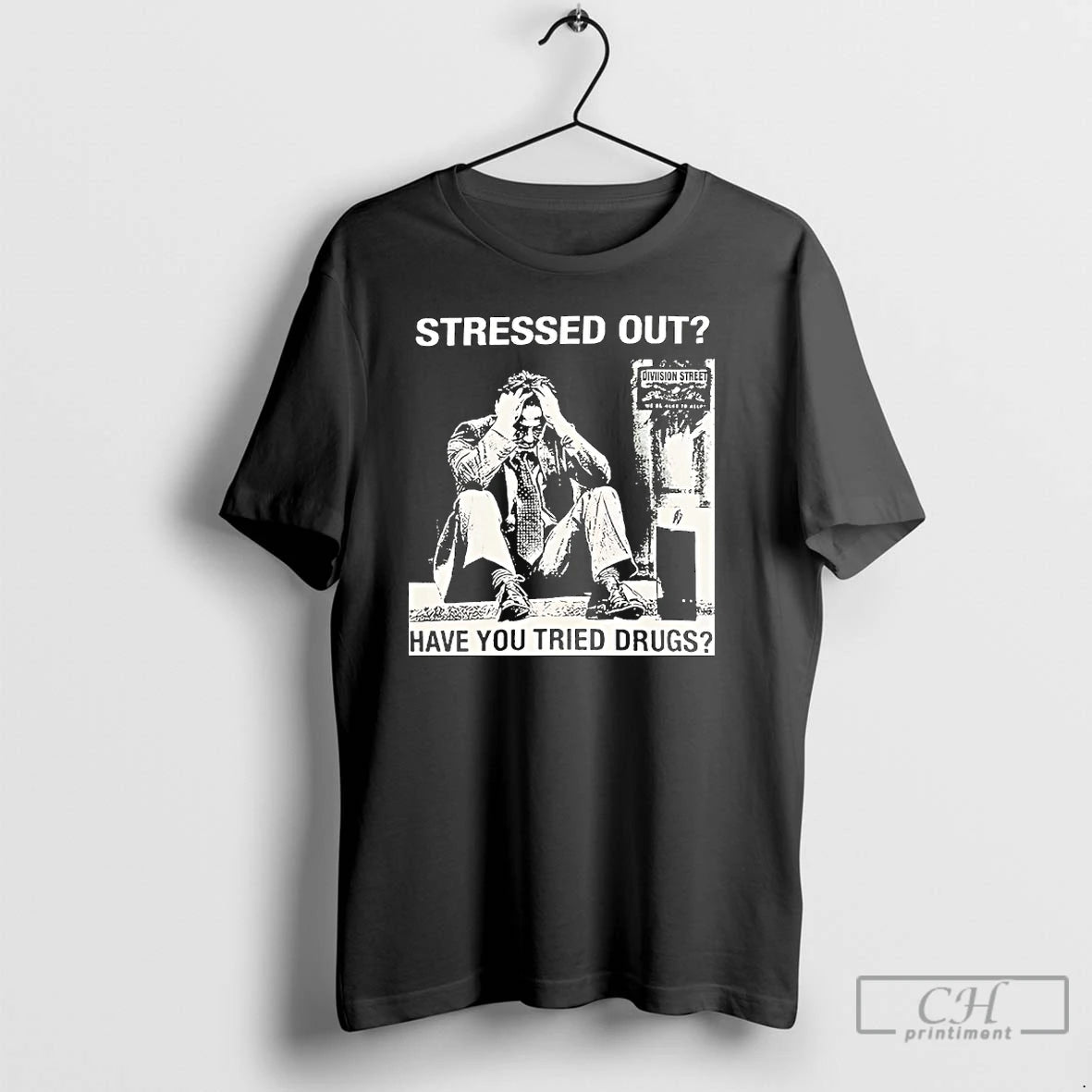 Classic Stressed Out Diviision Street Have You Tried Drugs T Shirts