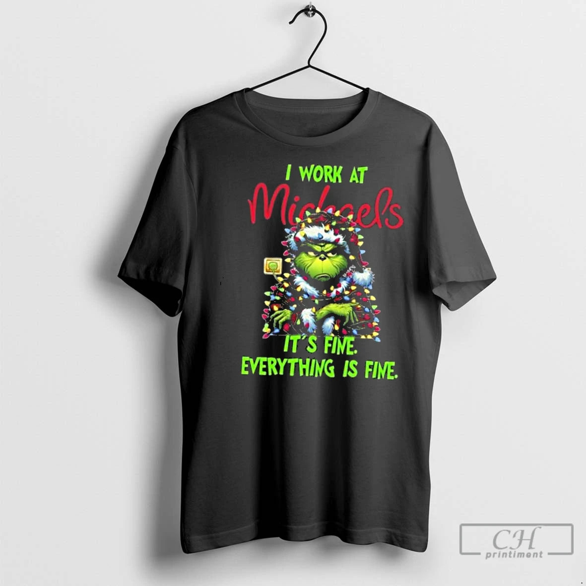 Classic The Grinch I Work At Michaels Its Fine Everything Is Fine Merry Christmas 2025