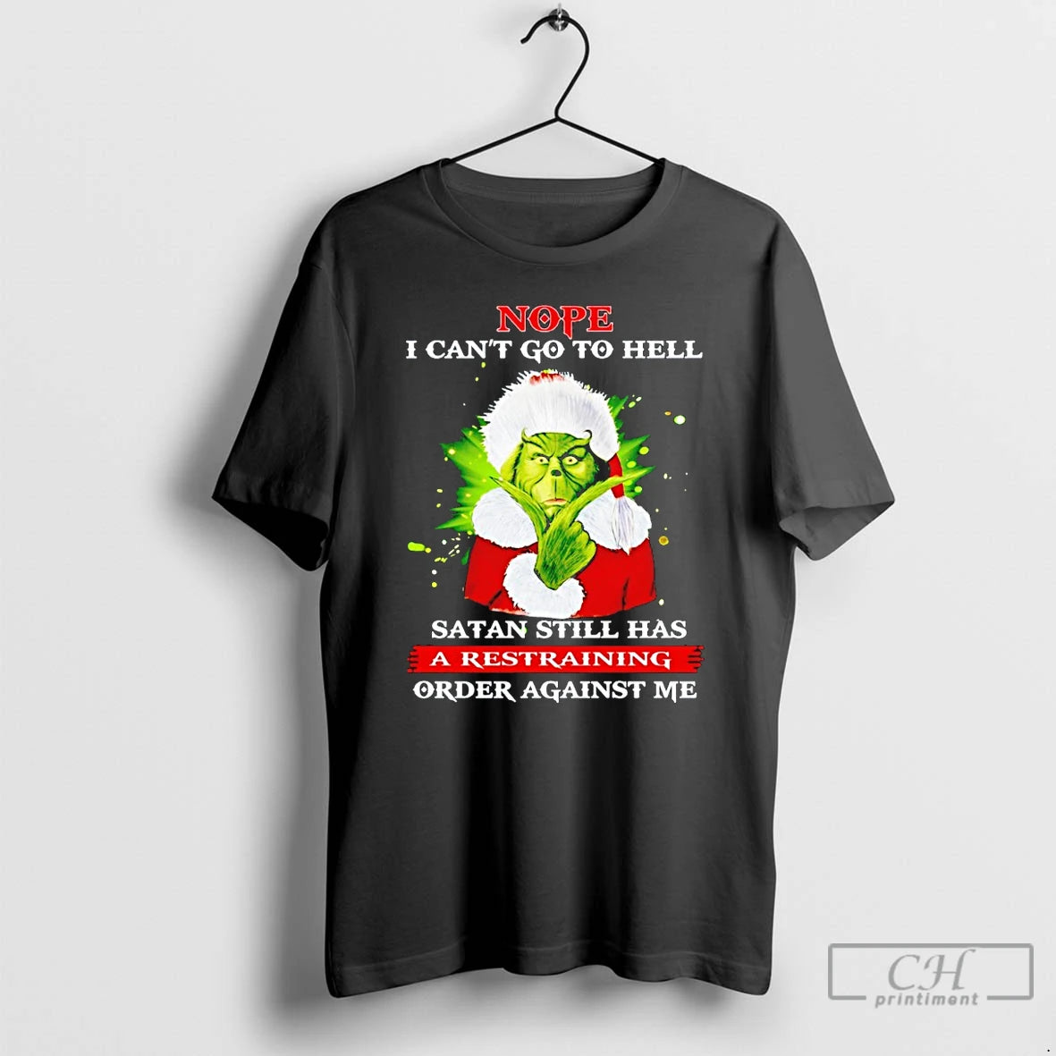 Classic The Grinch Nope I Cant Go To Hell Satan Still Has A Restraining Order