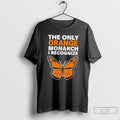 Classic The Only Orange Monarch I Recognize Butterfly T Shirts