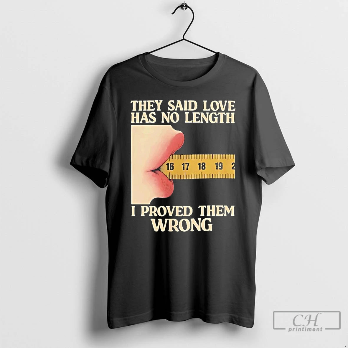 Classic They Said Love Has No Length I Proved Them Wrong T Shirts