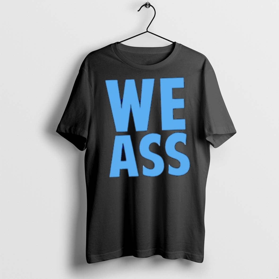 Classic We Ass T Shirts