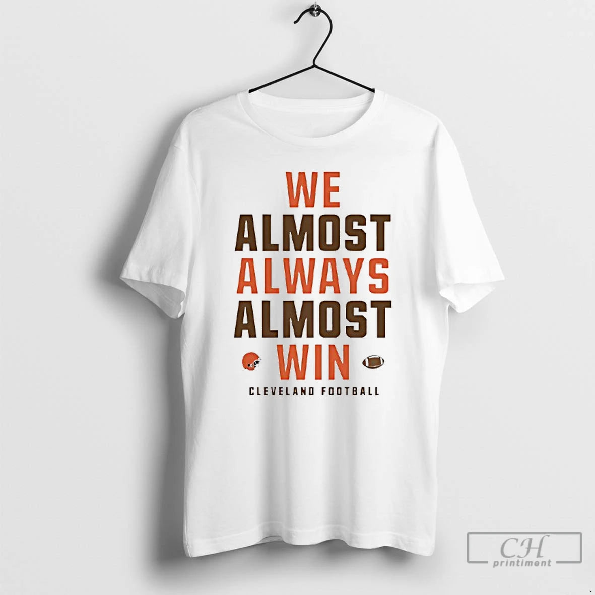 Classic We Almost Always Almost Win Cleveland Browns Football T Shirts