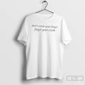 Classic Weekday Dont Crush Your Finger Finger Your Crush T Shirts