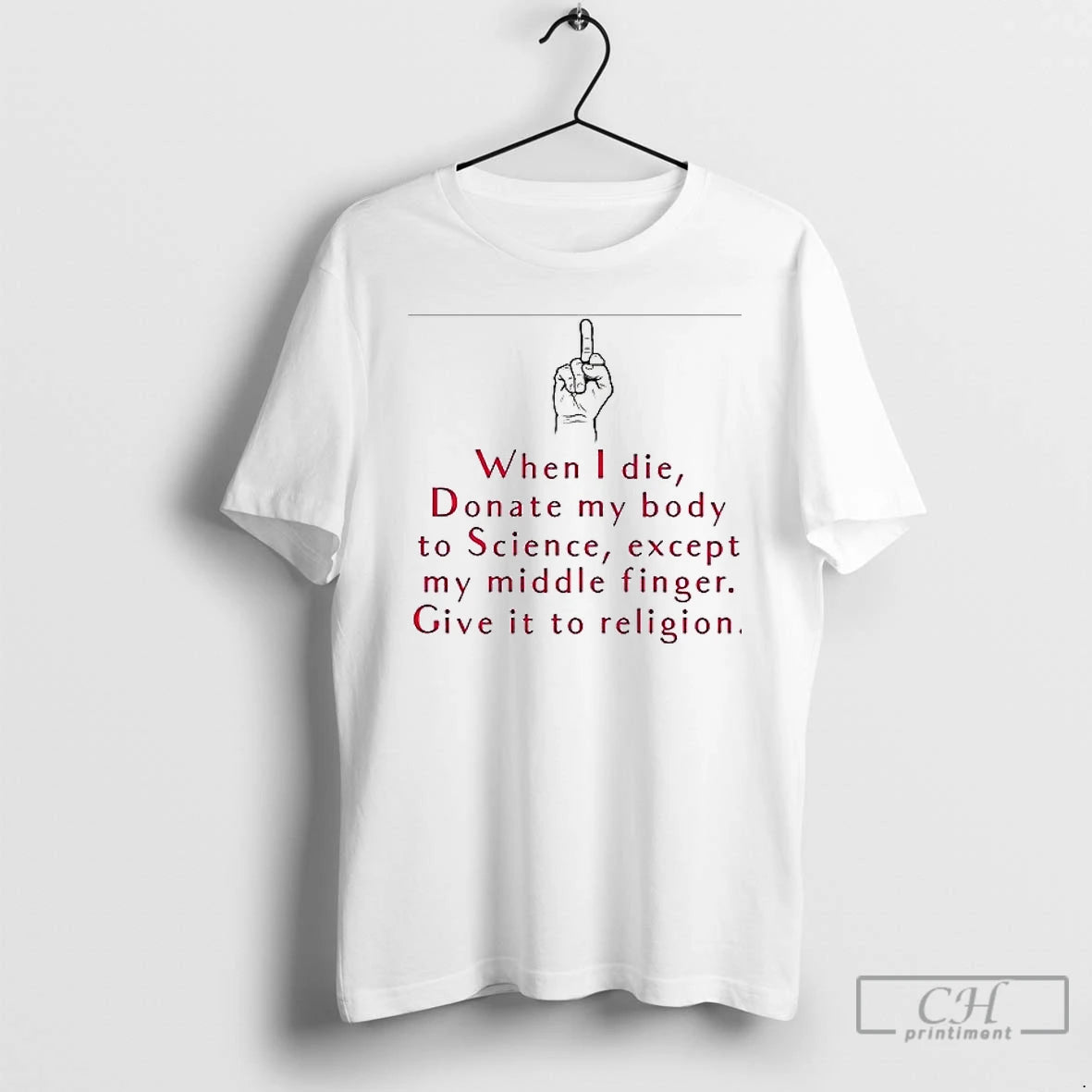 Classic When I Die Donate My Body To Science Except My Middle Finger Give It