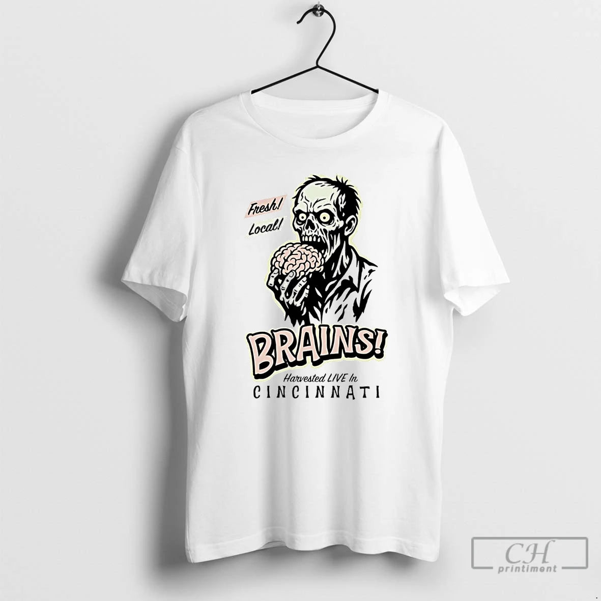 Classic Zombie Fresh Local Brains Harvested Live In Cincinnati T Shirts