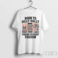 Classic Born To Dilly Dally Forced To Fight Fascism Frog Portland T Shirts
