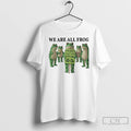 Classic We Are All Frog Portland Frogs Together Strong Anti Ice T Shirts
