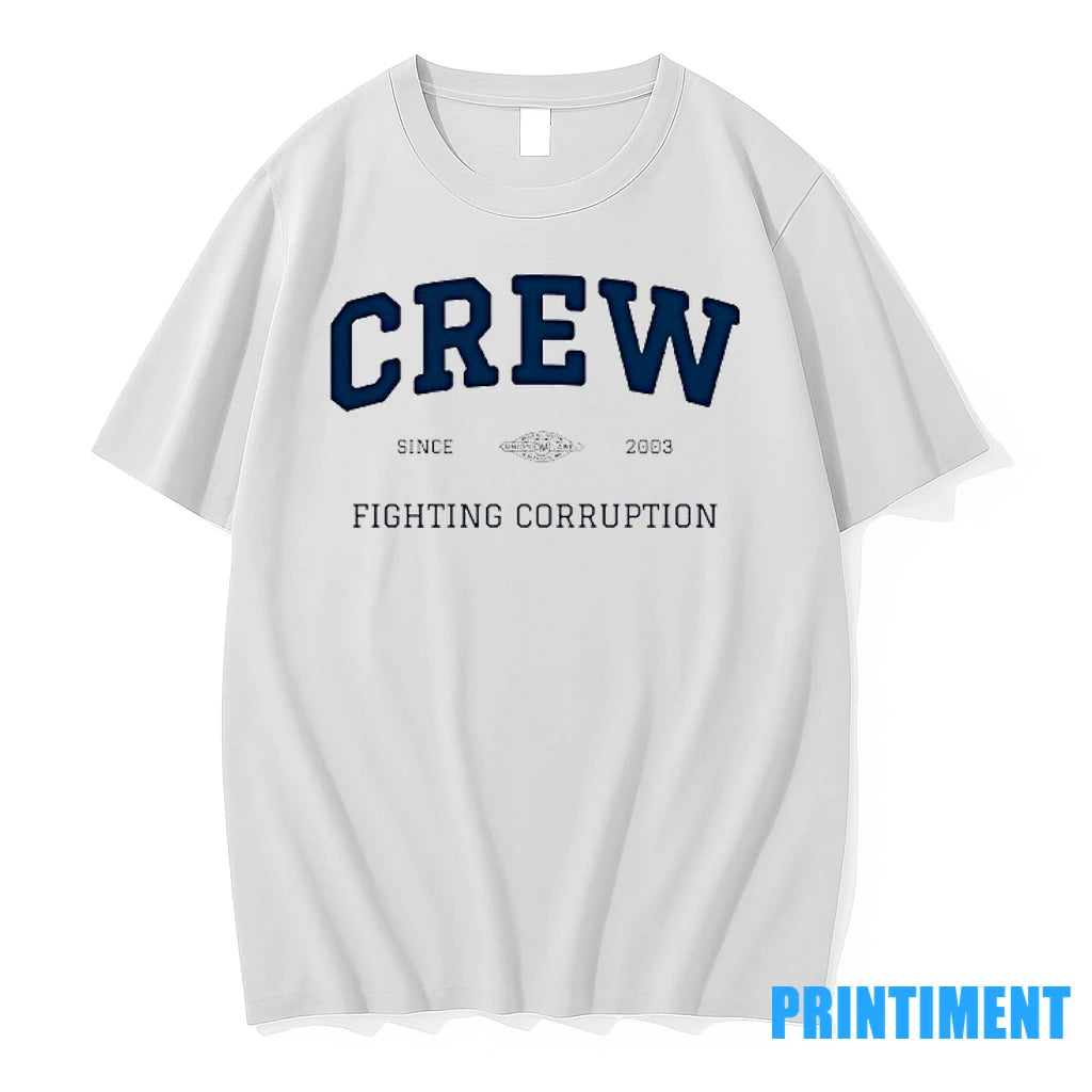 Crew Fighting Corruption Since 2003 Tshirts Sweater