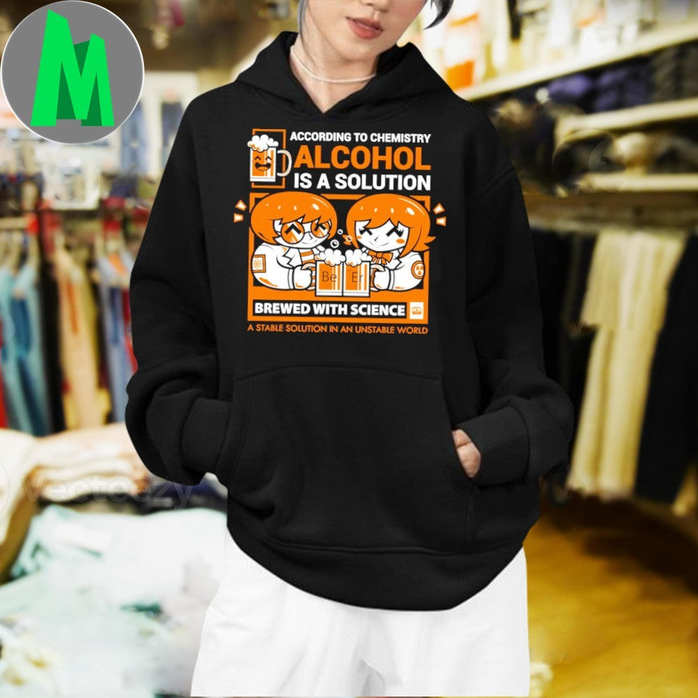 Design Alcohol Is A Solution Chemistry & Beer Humor Unisex