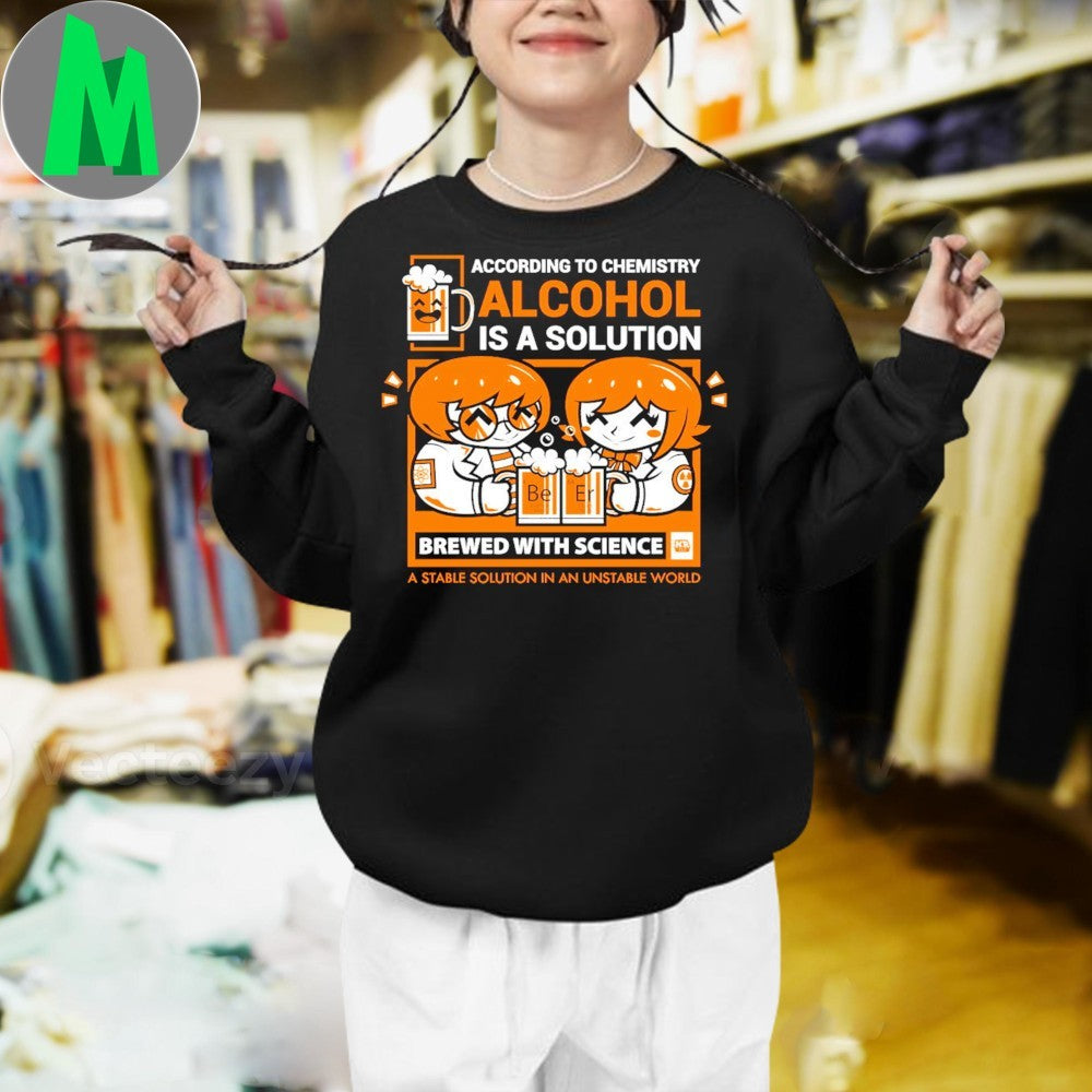Design Alcohol Is A Solution Chemistry & Beer Humor Unisex