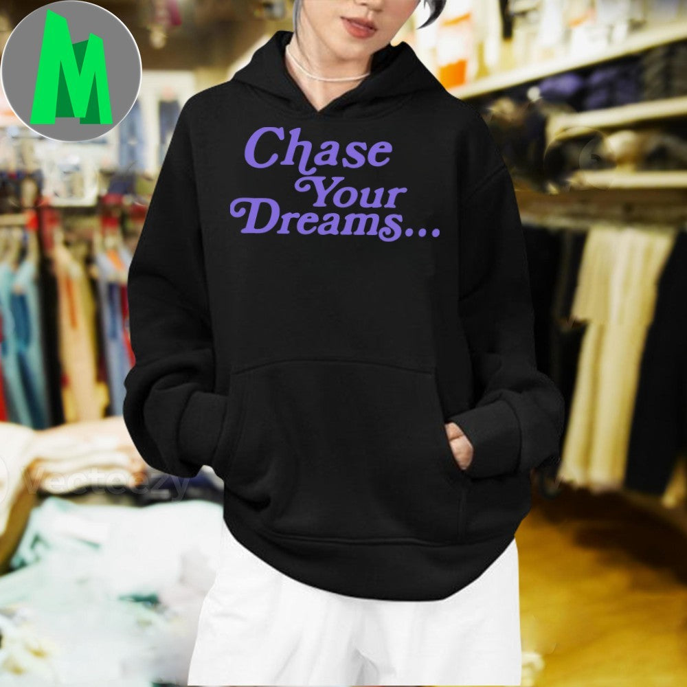 Design Chase Your Dreams Shirt Unisex
