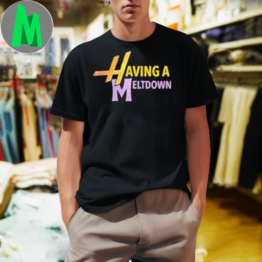 Design Having A Meltdown Shirt Unisex