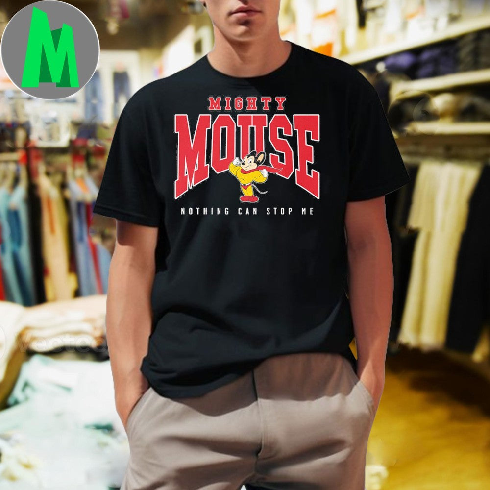 Design Mighty Mouse Nothing Can Stop Me Unisex