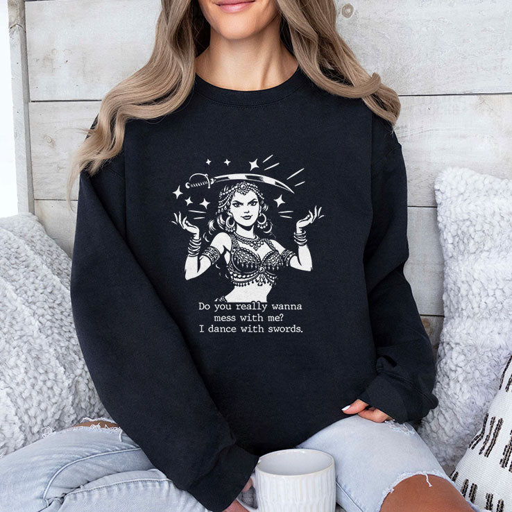 Do You Really Wanna Mess With Me I Dance With Sword T Shirt