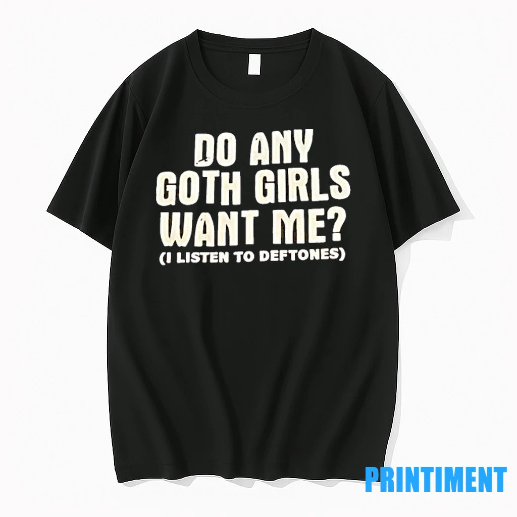 Do Any Goth Girls Want Me Tshirts Sweater