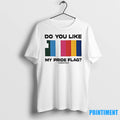 Do You Like My Pride Flag Tshirts Sweater