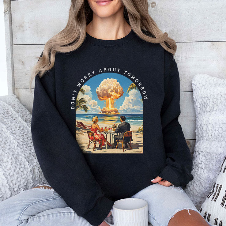 Don’t Worry About Tomorrow T Shirt