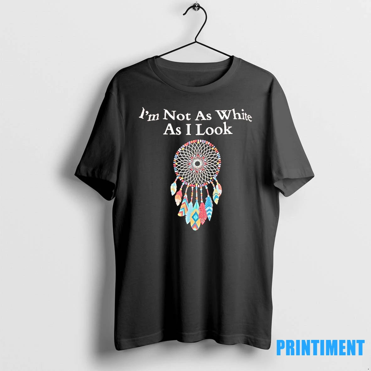 Dreamcatcher Im Not As White As I Look Tshirts Sweater