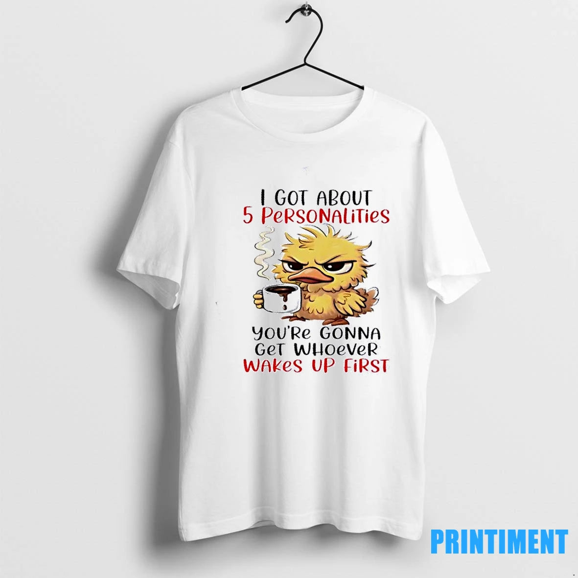 Duck I Got About 5 Personalities Youre Gonna Get Whoever Wakes Up First Tshirts Sweater
