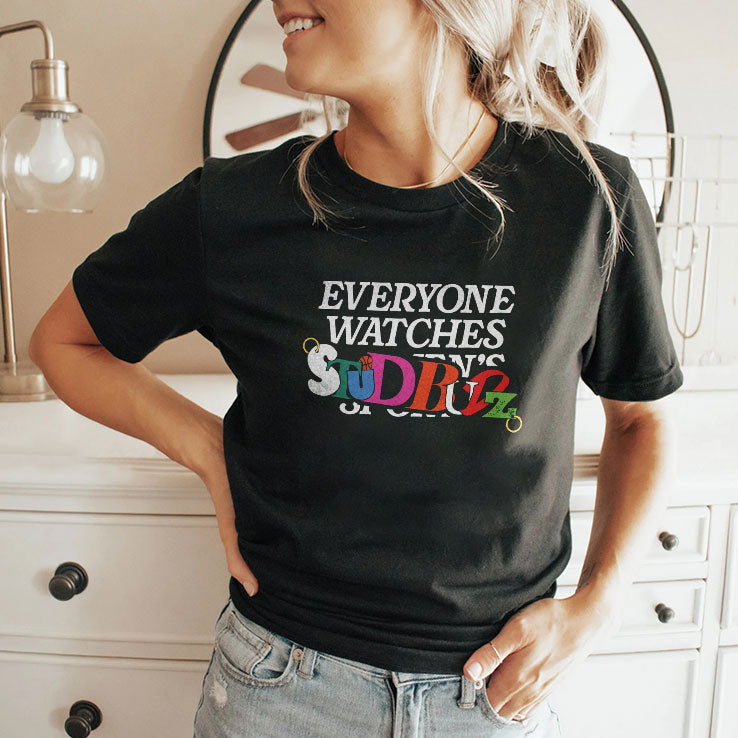 Everyone Watches Studbudz T Shirt